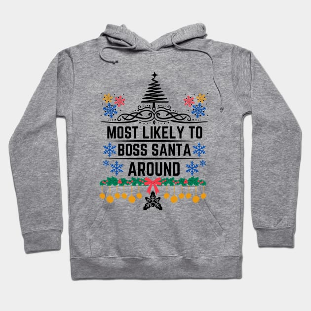 Humorous Christmas Saying Gift Idea for Playful Personality - Most Likely to Boss Santa Around - Christmas Funny Hoodie by KAVA-X